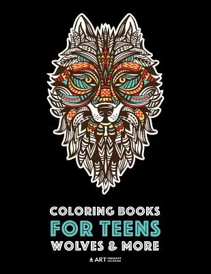 Livres de coloriage pour adolescents : Wolves & More : Le livre de coloriage pour les adolescents, les préadolescents, les enfants plus âgés, les garçons et les filles, les animaux de Zendoodle, les loups et les autres animaux. - Coloring Books For Teens: Wolves & More: Advanced Animal Coloring Pages for Teenagers, Tweens, Older Kids, Boys & Girls, Zendoodle Animals, Wolv
