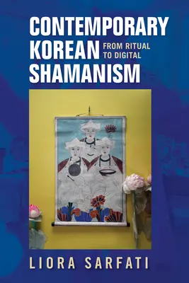 Le chamanisme coréen contemporain : Du rituel au numérique - Contemporary Korean Shamanism: From Ritual to Digital