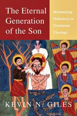 La génération éternelle du Fils : Maintenir l'orthodoxie dans la théologie trinitaire - The Eternal Generation of the Son: Maintaining Orthodoxy in Trinitarian Theology