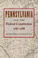 La Pennsylvanie et la Constitution fédérale, 1787-1788 - Pennsylvania and the Federal Constitution, 1787-1788