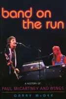 Band on the Run : Une histoire de Paul McCartney et de Wings - Band on the Run: A History of Paul McCartney and Wings