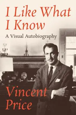 J'aime ce que je sais : Une autobiographie visuelle - I Like What I Know: A Visual Autobiography