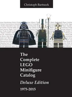 Le catalogue complet des minifigures LEGO 1975-2015 : Édition de luxe - The Complete LEGO Minifigure Catalog 1975-2015: Deluxe Edition