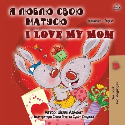 J'aime ma maman (livre bilingue ukrainien-anglais pour enfants) - I Love My Mom (Ukrainian English Bilingual Book for Kids)