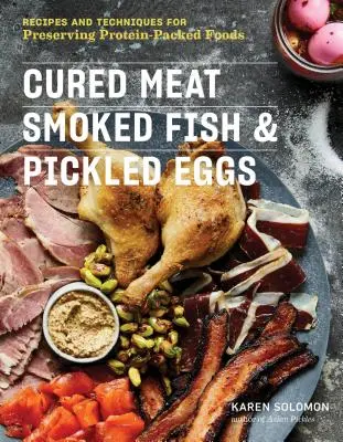 Viande séchée, poisson fumé et œufs au vinaigre : Recettes et techniques de conservation des aliments protéinés - Cured Meat, Smoked Fish & Pickled Eggs: Recipes & Techniques for Preserving Protein-Packed Foods