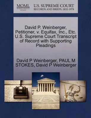 David P. Weinberger, requérant, contre Equifax, Inc, etc. Cour suprême des États-Unis Transcription du dossier avec les plaidoiries à l'appui - David P. Weinberger, Petitioner, V. Equifax, Inc., Etc. U.S. Supreme Court Transcript of Record with Supporting Pleadings