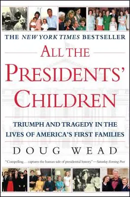 Les enfants du président : Triomphe et tragédie dans la vie des premières familles américaines - All the Presidents' Children: Triumph and Tragedy in the Lives of America's First Families