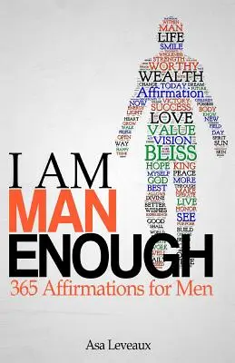 Je suis assez homme : 365 affirmations pour les hommes - I Am Man Enough: 365 Affirmations for Men