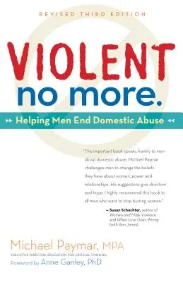 Violent No More : Aider les hommes à mettre fin à la violence domestique, troisième édition - Violent No More: Helping Men End Domestic Abuse, Third Ed.