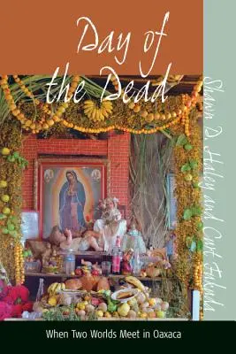 Le jour des morts : quand deux mondes se rencontrent à Oaxaca - Day of the Dead: When Two Worlds Meet in Oaxaca