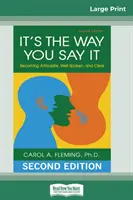 C'est la façon dont vous le dites : Devenir articulé, bien parlé et clair (16pt Large Print Edition) - It's the Way You Say It: Becoming Articulate, Well-spoken, and Clear (16pt Large Print Edition)