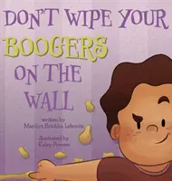 N'essuyez pas vos crottes de nez sur le mur - Don't Wipe Your Boogers on the Wall