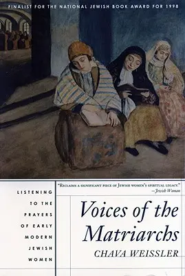 La voix des matriarches : à l'écoute des prières des femmes juives du début de l'ère moderne - Voices of the Matriarchs: Listening to the Prayers of Early Modern Jewish Women