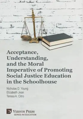 Acceptation, compréhension et l'impératif moral de promouvoir l'éducation à la justice sociale à l'école - Acceptance, Understanding, and the Moral Imperative of Promoting Social Justice Education in the Schoolhouse