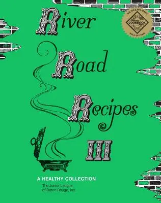 River Road Recipes III : une collection saine - River Road Recipes III: A Healthy Collection