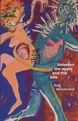 Entre la pomme et la morsure : poèmes sur les difficultés des femmes dans l'histoire et la mythologie - Between the Apple and the Bite: Poems about Women's Predicaments in History and Mythology