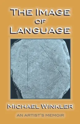 L'image du langage : Les mémoires d'un artiste - The Image of Language: An Artist's Memoir