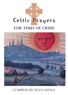 Prières celtiques pour les temps de crise - Celtic Prayers for Times of Crisis