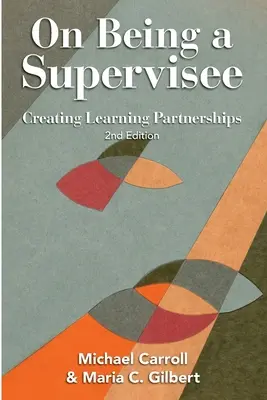 Être une personne supervisée : Créer des partenariats d'apprentissage - On Being a Supervisee: Creating Learning Partnerships