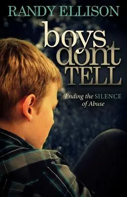 Boys Don't Tell : Ending the Silence of Abuse (Les garçons ne disent rien : mettre fin au silence des abus) - Boys Don't Tell: Ending the Silence of Abuse