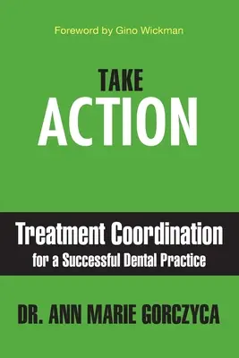 Passez à l'action : La coordination des traitements pour un cabinet dentaire prospère - Take Action: Treatment Coordination for a Successful Dental Practice