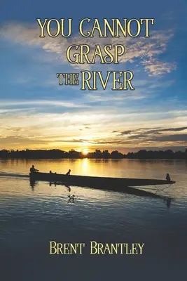 Vous ne pouvez pas saisir la rivière - You Cannot Grasp the River