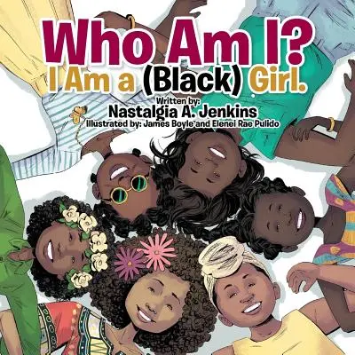 Qui suis-je&nbsp;? Je suis une fille (noire) - Who Am I? I Am a (Black) Girl.