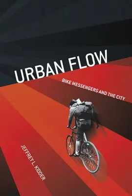 Flux urbain : les coursiers à vélo et la ville - Urban Flow: Bike Messengers and the City