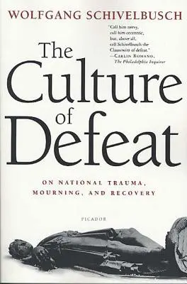 La culture de la défaite : Le traumatisme national, le deuil et le rétablissement - The Culture of Defeat: On National Trauma, Mourning, and Recovery