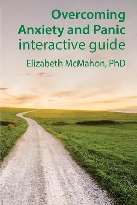 Vaincre l'anxiété et la panique : guide interactif - Overcoming Anxiety and Panic interactive guide