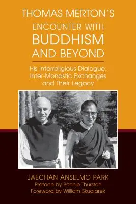 La rencontre de Thomas Merton avec le bouddhisme et au-delà : Son dialogue interreligieux, ses échanges inter-monastiques et leur héritage - Thomas Merton's Encounter with Buddhism and Beyond: His Interreligious Dialogue, Inter-Monastic Exchanges, and Their Legacy