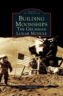 Construire des lunes : Le module lunaire de Grumman - Building Moonships: The Grumman Lunar Module