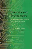 Rhétorique et technologies : Nouvelles orientations en matière d'écriture et de communication - Rhetorics and Technologies: New Directions in Writing and Communication