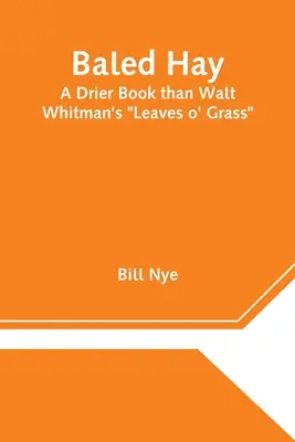 Le foin en balles : Un livre plus sec que les Feuilles d'herbe de Walt Whitman - Baled Hay: A Drier Book than Walt Whitman's Leaves o' Grass