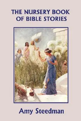 Le livre de contes bibliques pour la maternelle (Yesterday's Classics) - The Nursery Book of Bible Stories (Yesterday's Classics)