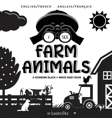 Je vois des animaux de la ferme : Bilingue (Anglais / Français) (English / Franais) Un livre pour bébé en noir et blanc - I See Farm Animals: Bilingual (English / French) (Anglais / Franais) A Newborn Black & White Baby Book