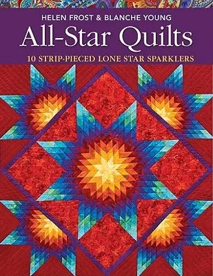 All-Star Quilts- Edition à la demande : 10 quilts Lone Star Sparklers en strip-pieced - All-Star Quilts- Print-On-Demand Edition: 10 Strip-Pieced Lone Star Sparklers
