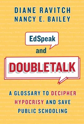 Le jargon et la langue de bois : Un glossaire pour déchiffrer l'hypocrisie et sauver l'école publique - Edspeak and Doubletalk: A Glossary to Decipher Hypocrisy and Save Public Schooling