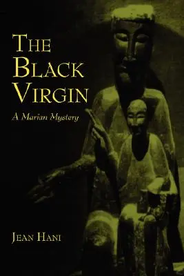 La Vierge noire : Un mystère marial - The Black Virgin: A Marian Mystery