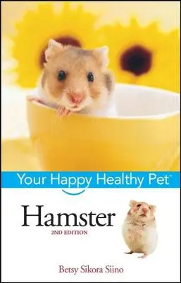 Hamster : Votre animal de compagnie heureux et en bonne santé - Hamster: Your Happy Healthy Pet