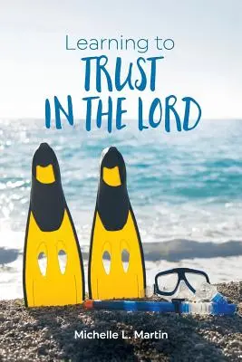 Apprendre à faire confiance au Seigneur - Learning to Trust in the Lord