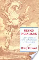 Paradigmes de conception : Histoires de cas d'erreur et de jugement en ingénierie - Design Paradigms: Case Histories of Error and Judgment in Engineering
