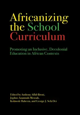 Africaniser le programme scolaire : Promouvoir une éducation inclusive et décoloniale dans les contextes africains - Africanizing the School Curriculum: Promoting an Inclusive, Decolonial Education in African Contexts