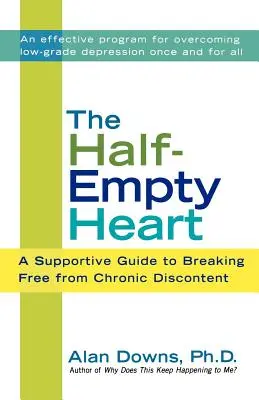 Le cœur à moitié vide : Un guide de soutien pour se libérer du mécontentement chronique - The Half-Empty Heart: A Supportive Guide to Breaking Free from Chronic Discontent