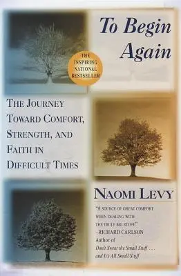 Recommencer : Le voyage vers le réconfort, la force et la foi dans les moments difficiles - To Begin Again: The Journey Toward Comfort, Strength, and Faith in Difficult Times