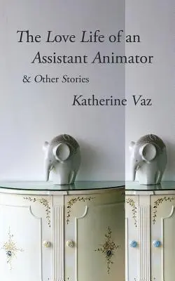 La vie amoureuse d'un assistant animateur et autres histoires - The Love Life of an Assistant Animator & Other Stories