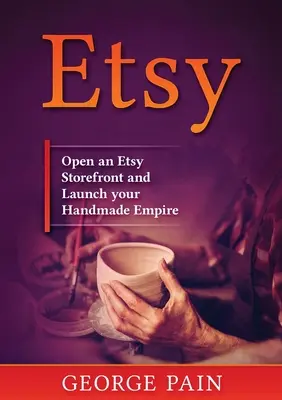 Etsy : Ouvrez une vitrine Etsy et lancez votre empire du fait main - Etsy: Open an Etsy Storefront and Launch your Handmade Empire