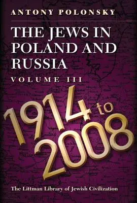 Les Juifs en Pologne et en Russie : Volume III : 1914-2008 - The Jews in Poland and Russia: Volume III: 1914-2008