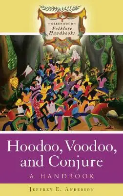 Hoodoo, Voodoo et Conjure : Un manuel - Hoodoo, Voodoo, and Conjure: A Handbook