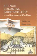 Archéologie coloniale française dans le Sud-Est et les Caraïbes - French Colonial Archaeology in the Southeast and Caribbean